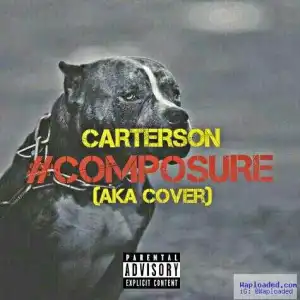 Carterson - Composure freestyle (AKA Cover)